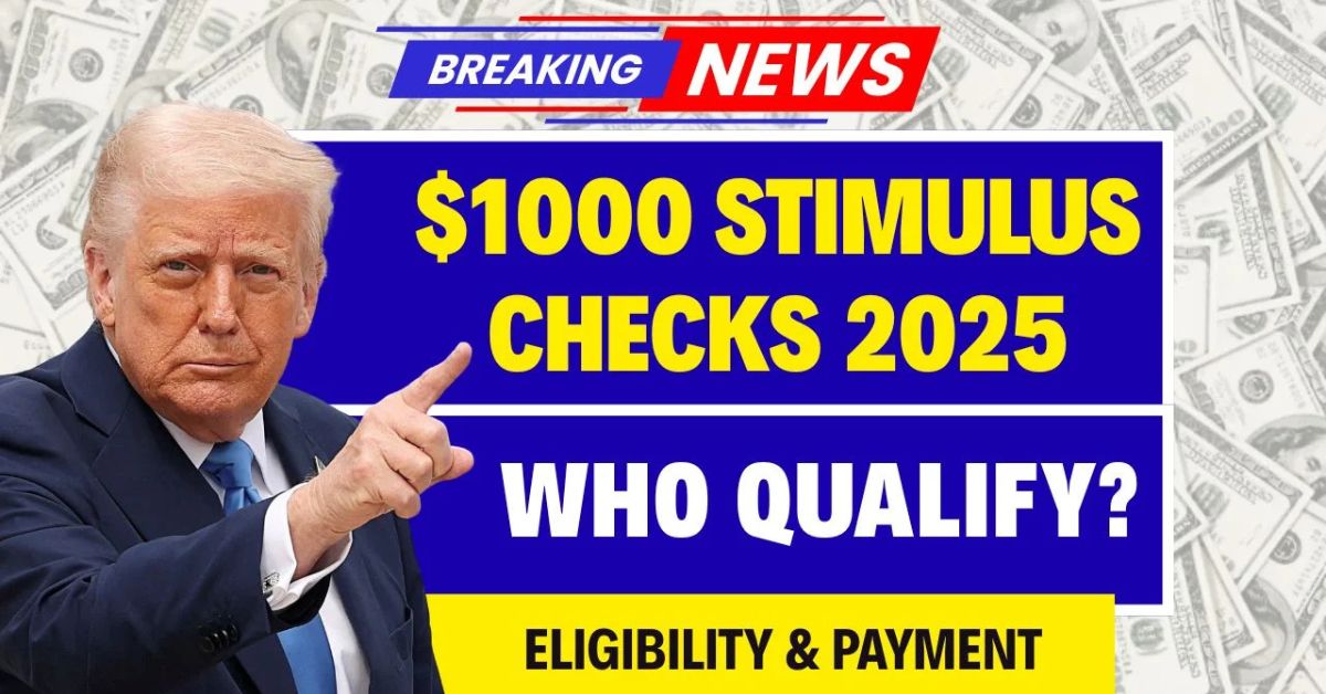 $1000 Stimulus Checks 2025: Full Guide on Eligibility, Payment Dates & How to Apply